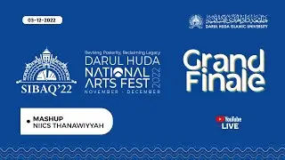 MASHUP | NIICS - THANAWIYYAH | SIBAQ 22 GRAND FINALE | DARUL HUDA NATIONAL ARTS FEST