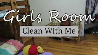 Shared Girls Room Clean With Me