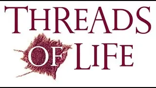 Threads of Life introduction