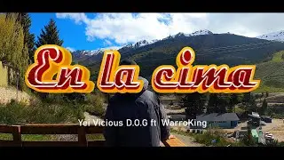 Yei  Vicious  D.O.G ft  Warroking - EN LA CIMA | LAST DAY