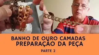 BANHO DE OURO NA PRATICA 1, PREPARAÇÃO DA PEÇA