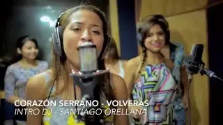 Corazón Serrano - Volverás Intro Dj - Santiago Orellana