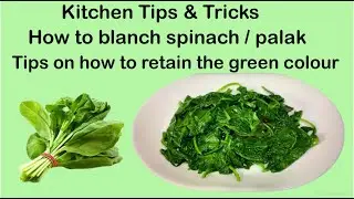 Kitchen Tips & Tricks (Part - 7) -  How to blanch spinach ( palak) retaining the green colour