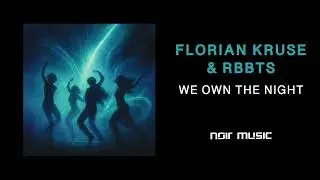 Florian Kruse & RBBTS - We Own The Night