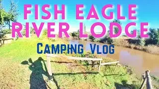 FISH EAGLE RIVER LODGE Camping | Camping vlog | Cape Town, SA | Cris Goosen vlogs