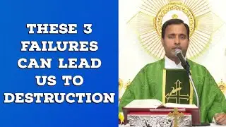 These three failures can lead us to destruction - Fr Joseph Edattu VC