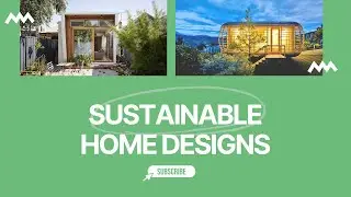 SUSTAINABLE Home Designs for ECO-FRIENDLY lovers