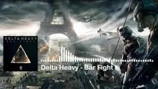 Delta Heavy  - Bar Fight