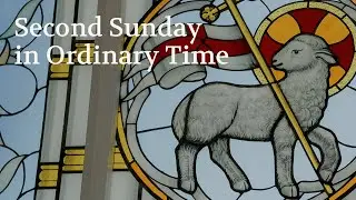 The Second Sunday of Ordinary Time: Gospel Reading & Homily by a Redemptorist Priest
