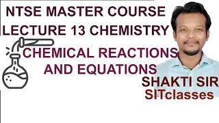 NTSE MASTER CLASS 13 | CHEMISTRY | CLASS 9 | CHEMICAL REACTIONS AND EQUATIONS UNIT 2