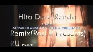 Hita Dura Randa( RemiX)-Athma LIynage Ft.Thilna R (Rasi R Remixed)