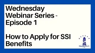 Webinar Series 2022 - Episode 1 - How to Apply for SSI Benefits
