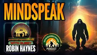 Mind speak, communication through thought and perception, with Robin Haynes! CWR Podcasts. #bigfoot