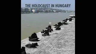 The Holocaust in Hungary EP9