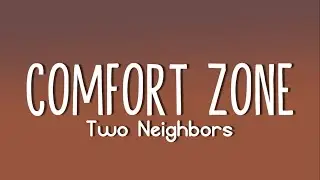 Two Neighbors - Comfort Zone (Lyrics)