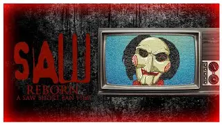 Saw Reborn (2014) A Saw Short Fan Film 2018 Re Edit