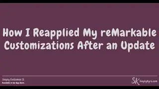 How I Restore My reMarkable Customizations After an Update | Using Simply Customize It