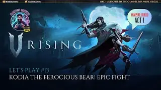 Defeating Kodia the Ferocious Bear! | V Rising Let's Play #13 (Epic Boss Fight)
