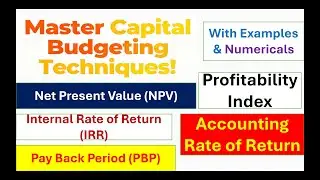 Capital Budgeting Techniques | NPV, IRR, PI, PBP, ARR with Example | Modern vs Traditional Technique