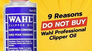 9 Reasons NOT to Buy Wahl Professional Clipper Oil! ⚠️✂️