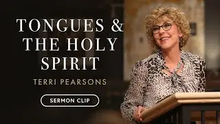 Tongues & The Holy Spirit | Terri Pearsons | Sermon Clip
