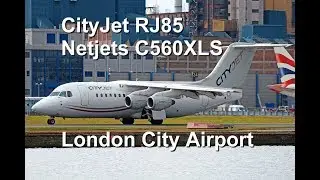 CityJet Avro RJ85 & NetJets Citation XLS @ London City Airport