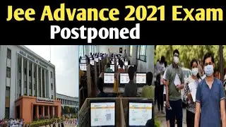 JEE ADVANCE 2021 EXAM Postponed: JEE ADVANCE 2021 exam cancelled, l Latest update l
