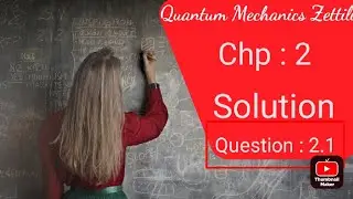 Quantum Mechanics Zettil || chapter 2 || Question 2.1 (exercise) | quantum mechanics solved problems