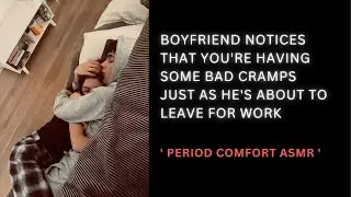[ASMR] Your boyfriend helps you through your period pains | cuddle | Period comfort.