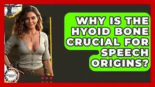 Why Is The Hyoid Bone Crucial For Speech Origins? - Anthropology Insights