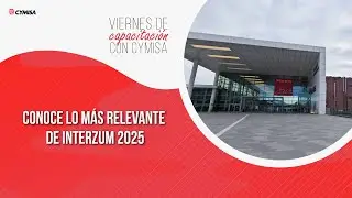 57 Capacitación CYMISA: Novedades Interzum 2025