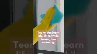 Activity to Help Teenagers Learn Life Skills: Cleaning