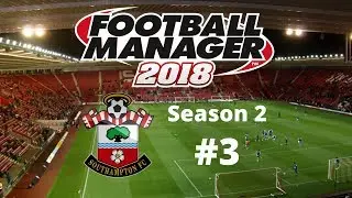 FM2018 - Sir Alex Ferguson Challenge - Southampton - Season 2 - Episode 3 - City and Liverpool!
