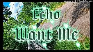 Echo - Want Me (official audio)