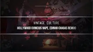 [Electronic] Vintage Culture - Hollywood (Vinicius Nape, Edinho Chagas Remix)