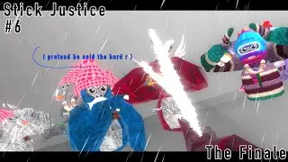Stick Justice! #6 | - Gorilla Corp | Finale
