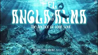 El Ancla De Tu Alma / The Anchor Of Your Soul / Hebreos/Hebrews 6:13-20