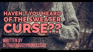 [F4F] The Sweater Curse [Girlfriend speaker] [Established Relationship] [Cuddles] [Rambles] [Cute]