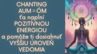 VIBRUJ&Uacute;CA medit&aacute;cia AUM🙏OM SPIEVANIE, HLBOK&Eacute; UVOĽNENIE, POZIT&Iacute;VNA ENERGIA🙏spoj sa s energiou vesm&iacute;ru