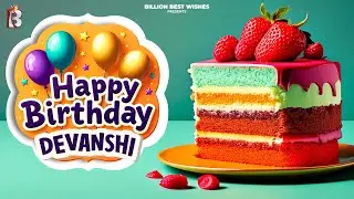 Devanshi Happy Birthday - Happy Birthday Video Song | Birthday Songs With Names #billionbestwishes