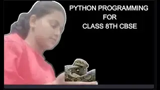 Python programming for Class 8th CBSE/B.TECH