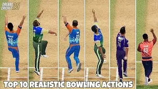 TOP 10 REALISTIC BOWLING ACTIONS | DREAM CRICKET 25 | PART #1