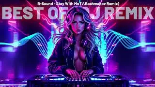 💫 B-Sound &ndash; Stay With Me (V. Bashmakov Remix) 💫