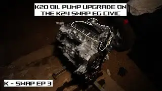 K20 Oil Pump Upgrade On The K24 Swap EG Civic