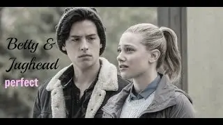Betty and Jughead || perfect