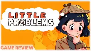 Little Problems: A Cozy Detective Game - Tiny Mysteries, Big Feelings