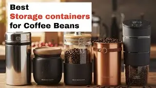 The Best Storage Containers for Coffee Beans
