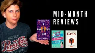 Mid-Month Book Reviews: A MARVELLOUS LIGHT; LOVE, COMMENT, SUBSCRIBE; ETIQUETTE GUIDE TO JAPAN