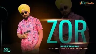 Zor - Sevak sandhu | Official punjabi music video
