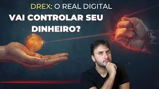 DREX, O REAL DIGITAL &Eacute; PERIGOSO? Entenda as Duas Faces!